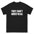 They Can't Arrest Us All Heavy Cotton Shirt