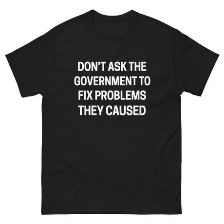 Don't Ask The Government Heavy Cotton Shirt