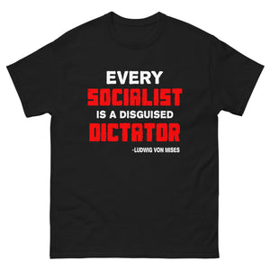 Every Socialist is a Disguised Dictator Heavy Cotton Shirt