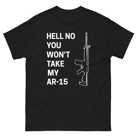 Hell No You Won't Take My AR-15 Heavy Cotton Shirt