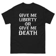 Give Me Liberty or Give Me Death Heavy Cotton Shirt
