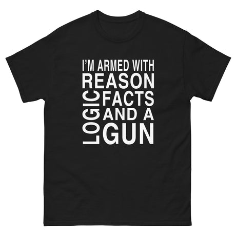 I'm Armed With Reason Logic Facts and a Gun Heavy Cotton Shirt