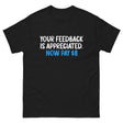 Your Feedback is Appreciated Now Pay 8 Dollars Heavy Cotton Shirt