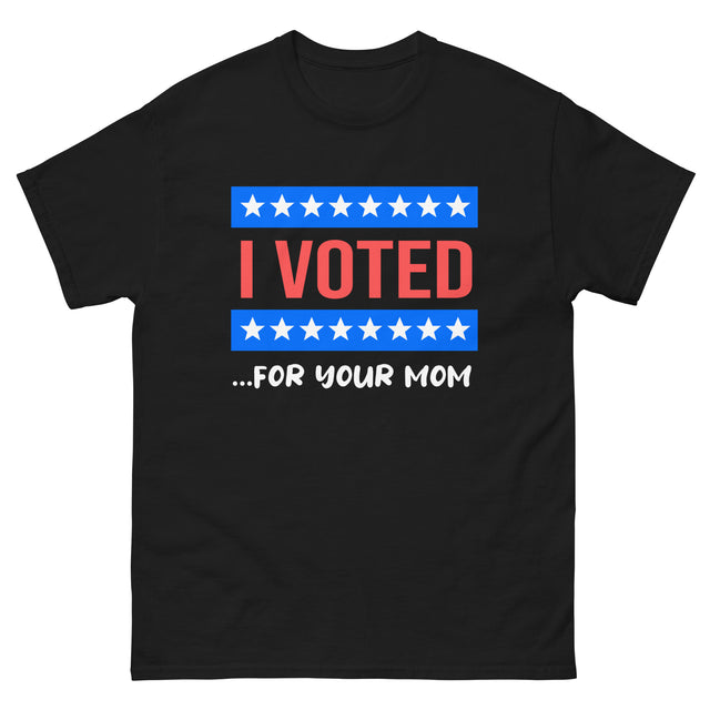 I Voted For Your Mom Heavy Cotton Shirt