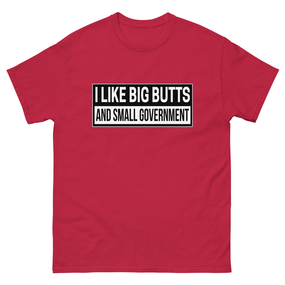 I Like Big Butts and Small Government Heavy Cotton Shirt