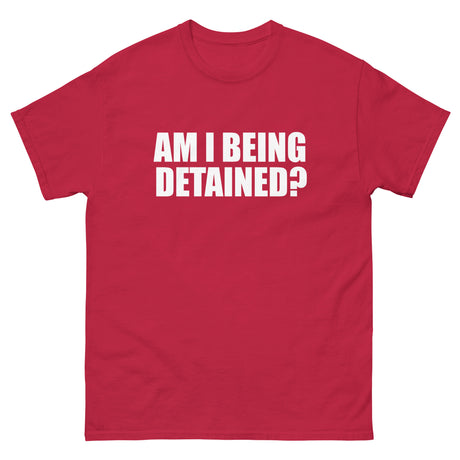 Am I Being Detained Heavy Cotton Shirt - Libertarian Country