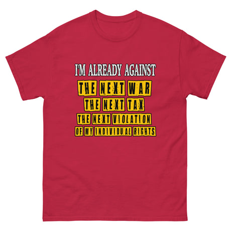 I'm Already Against The Next War Heavy Cotton Shirt - Libertarian Country