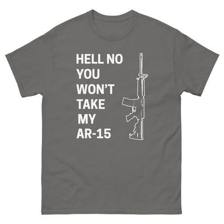 Hell No You Won't Take My AR-15 Heavy Cotton Shirt - Libertarian Country