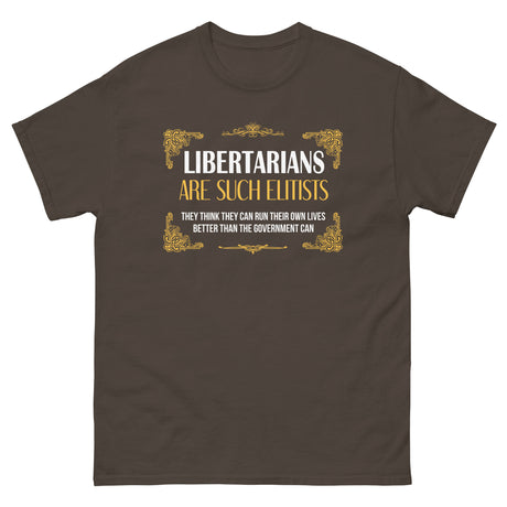 Libertarians Are Such Elitists Heavy Cotton Shirt - Libertarian Country