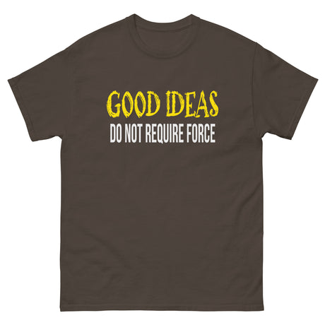 Good Ideas Do Not Require Force Heavy Cotton Shirt - Libertarian Country