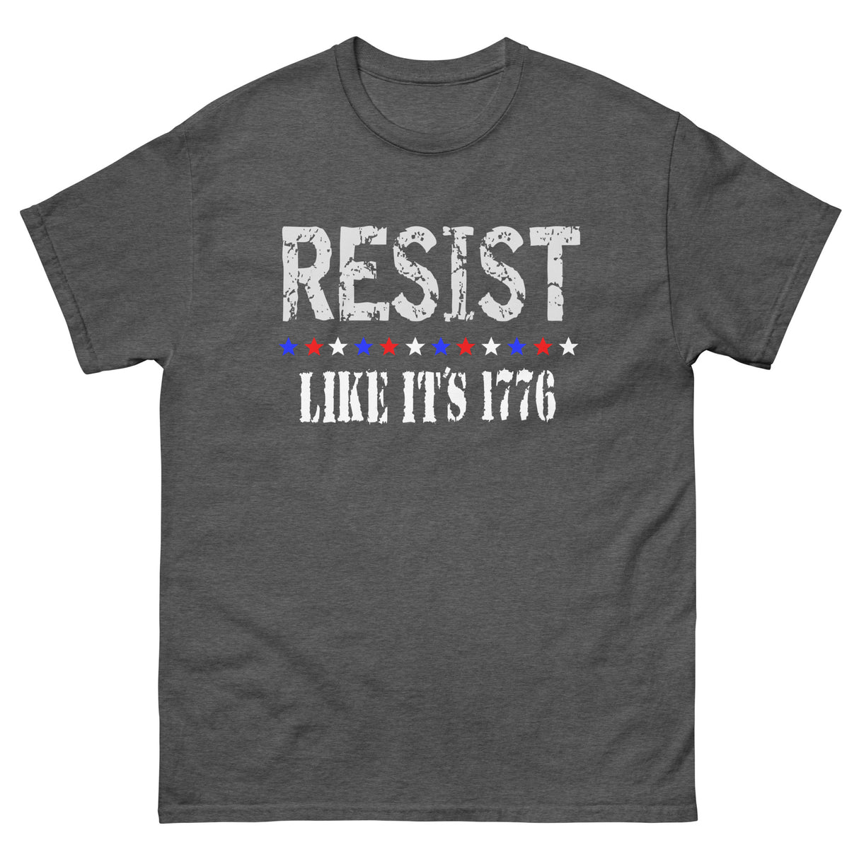 Resist Like It's 1776 Heavy Cotton Shirt - Libertarian Country