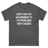 Don't Ask The Government Heavy Cotton Shirt - Libertarian Country