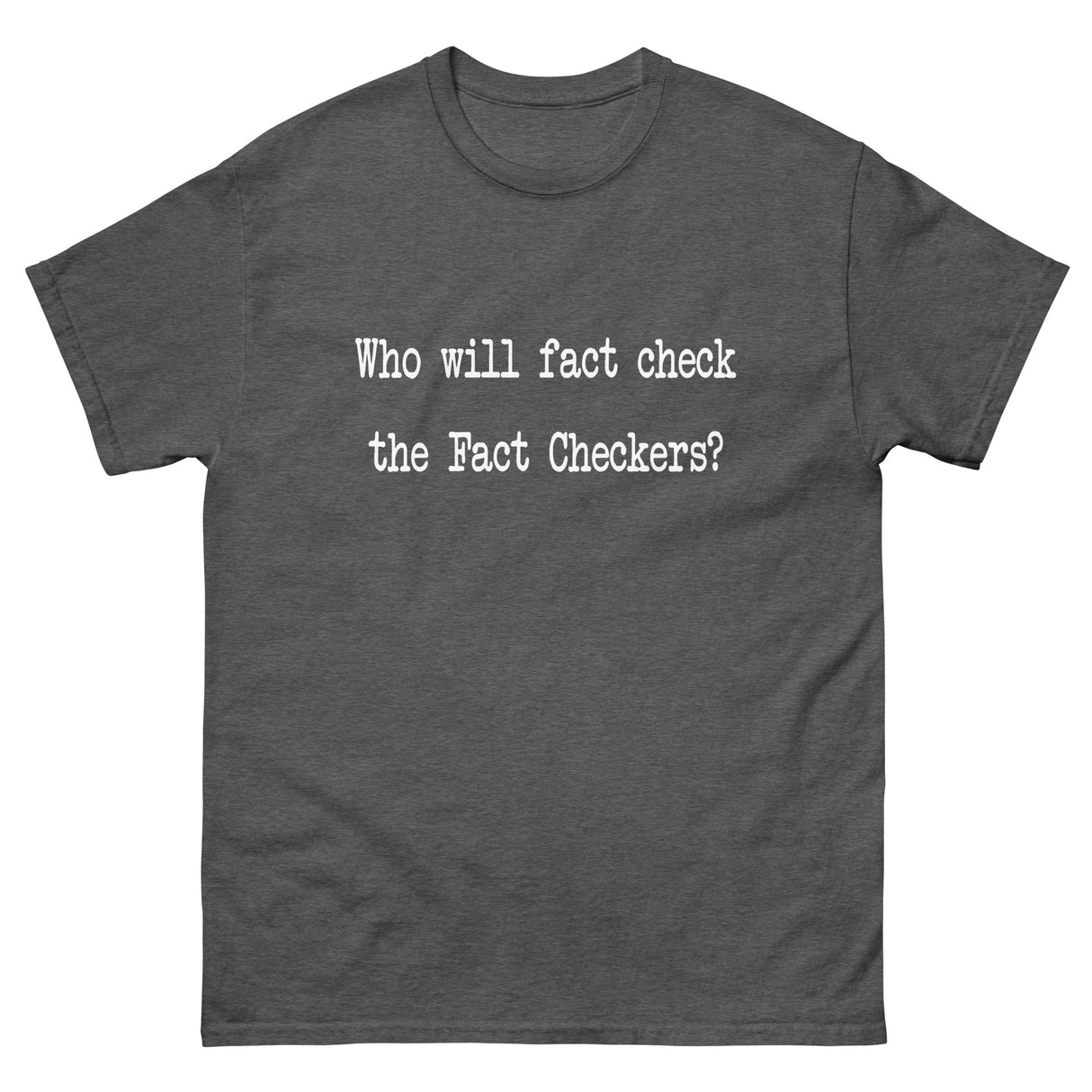 Who Will Fact Check The Fact-Checkers Heavy Cotton Shirt - Libertarian Country