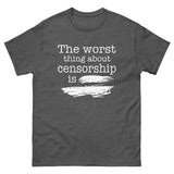 The Worst Thing About Censorship Heavy Cotton Shirt - Libertarian Country
