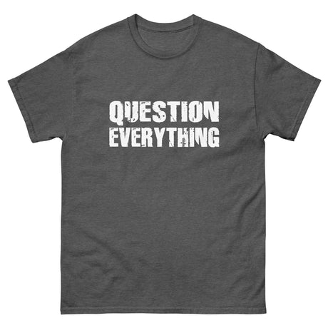 Question Everything Heavy Cotton Shirt - Libertarian Country