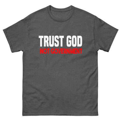 Trust God Not Government Heavy Cotton Shirt - Libertarian Country