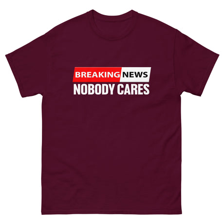 Breaking News Nobody Cares Shirt