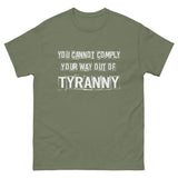 You Cannot Comply Your Way Out of Tyranny Heavy Cotton Shirt - Libertarian Country