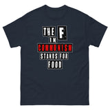 The F in Communism Stands for Food Heavy Cotton Shirt - Libertarian Country