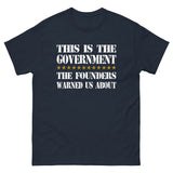 Government Founders Warned Us About Heavy Cotton Shirt - Libertarian Country