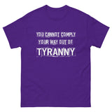 You Cannot Comply Your Way Out of Tyranny Heavy Cotton Shirt - Libertarian Country