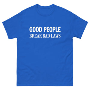 Good People Break Bad Laws Heavy Cotton Shirt - Libertarian Country