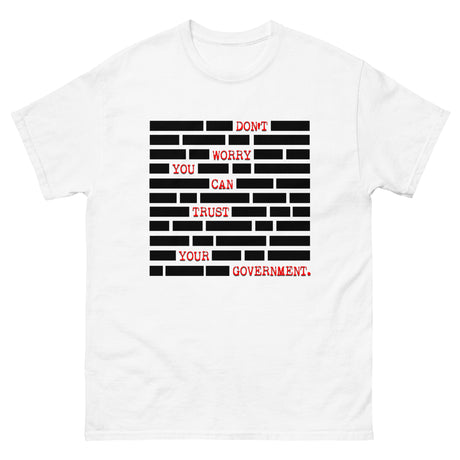 Don't Worry You Can Trust Your Government Heavy Cotton Shirt - Libertarian Country
