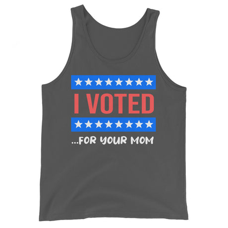 I Voted For Your Mom Premium Tank Top - Libertarian Country