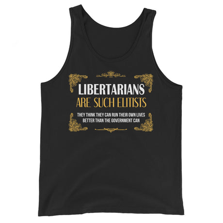 Libertarians Are Such Elitists Premium Tank Top by Libertarian Country