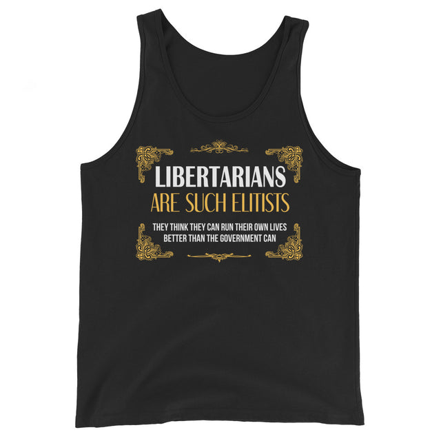 Libertarians Are Such Elitists Premium Tank Top by Libertarian Country