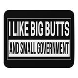 I Like Big Butts and Small Government Mouse Pad - Libertarian Country