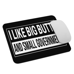 I Like Big Butts and Small Government Mouse Pad - Libertarian Country