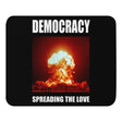 Democracy Spreading the Love Mouse Pad by Libertarian Country
