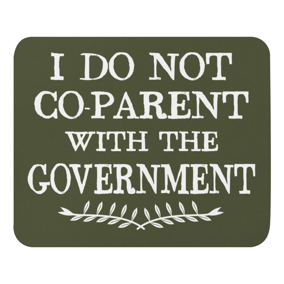 I Do Not Co-Parent With The Government Mouse Pad