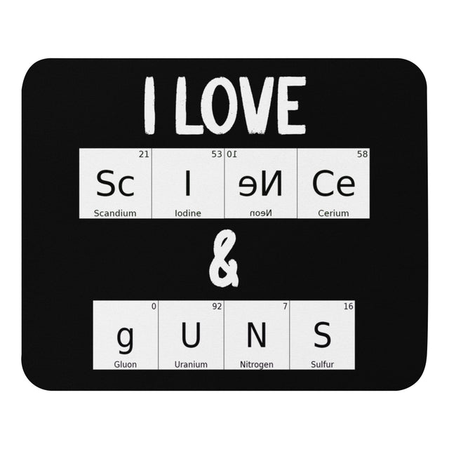 I Love Science and Guns Mouse Pad