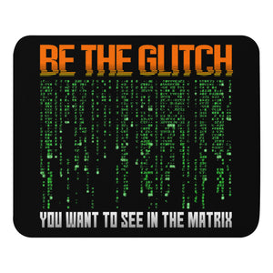 Be The Glitch Mouse Pad