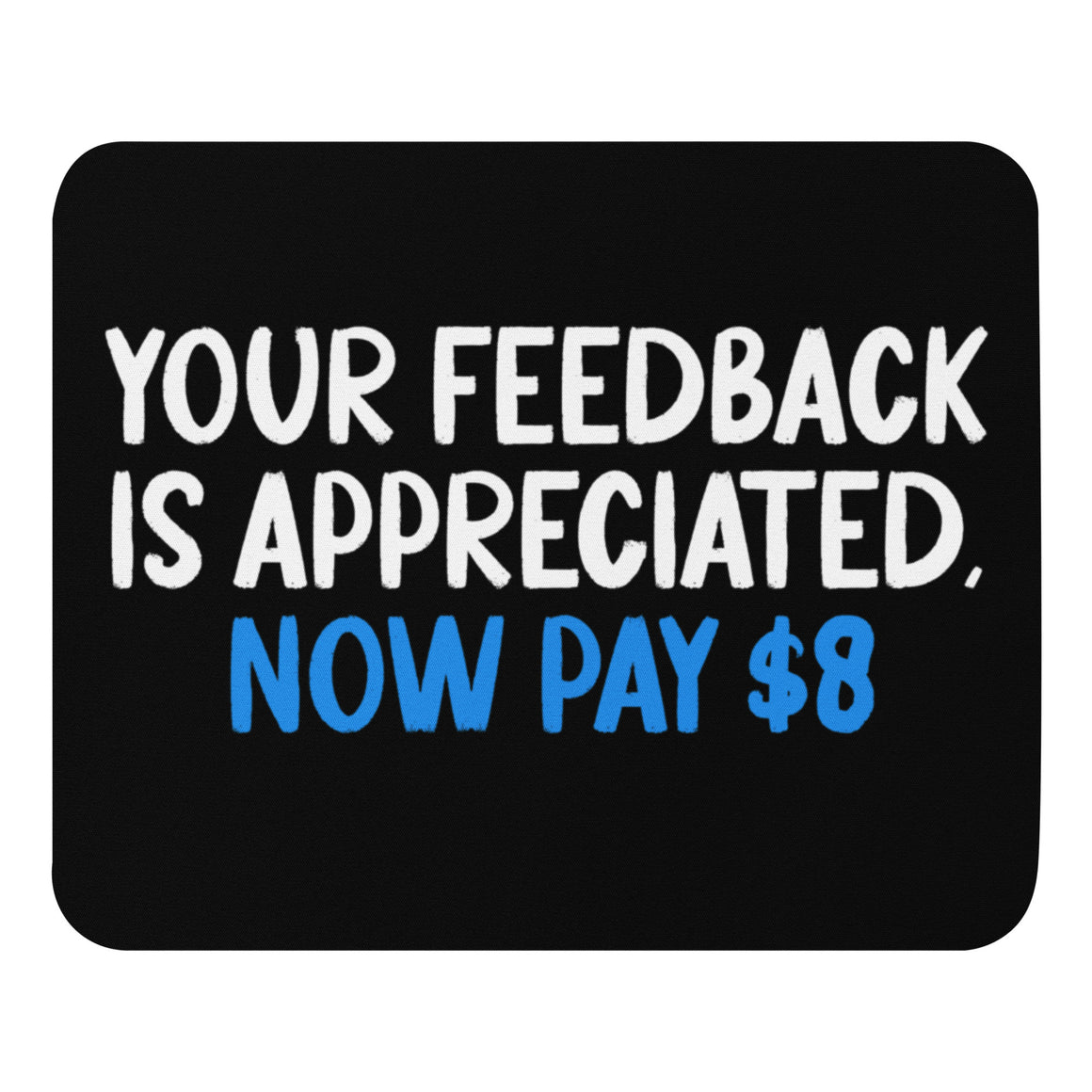 Your Feedback is Appreciated Mouse Pad