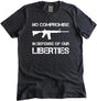 No Compromise in Defense of Our Liberties Shirt by Libertarian Country