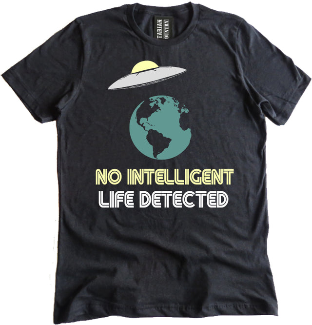 No Intelligent Life Detected Shirt by Libertarian Country