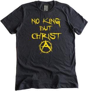 No King But Christ Ancap Shirt by Libertarian Country