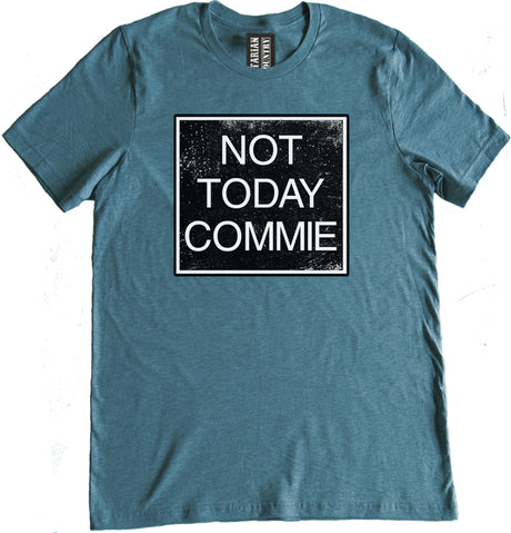 Not Today Commie Shirt by Libertarian Country