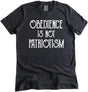 Obedience Is Not Patriotism Shirt by Libertarian Country