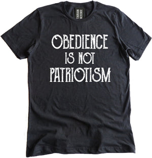 Obedience Is Not Patriotism Shirt by Libertarian Country