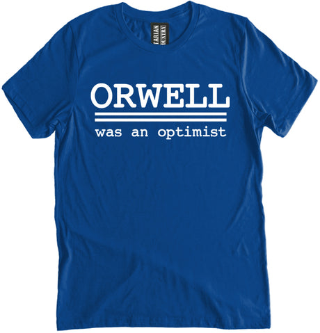 Orwell Was An Optimist Shirt by Libertarian Country