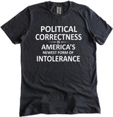 Political Correctness is America's Newest Form of Intolerance Shirt by Libertarian Country