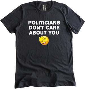 Politicians Don't Care About You Shirt by Libertarian Country