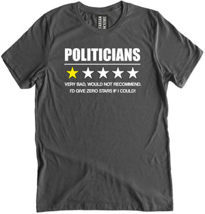 Politicians Very Bad Would Not Recommend Shirt by Libertarian Country