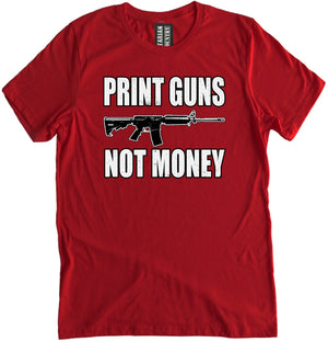 Print Guns Not Money Shirt by Libertarian Country