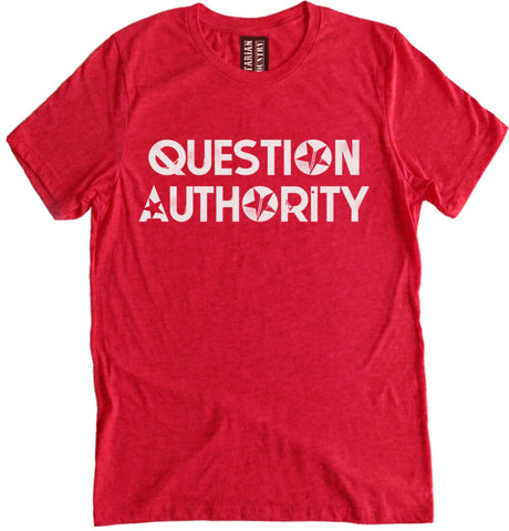 Question Authority Shirt by Libertarian Country
