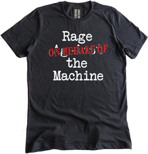 Rage on Behalf of The Machine Shirt by Libertarian Country